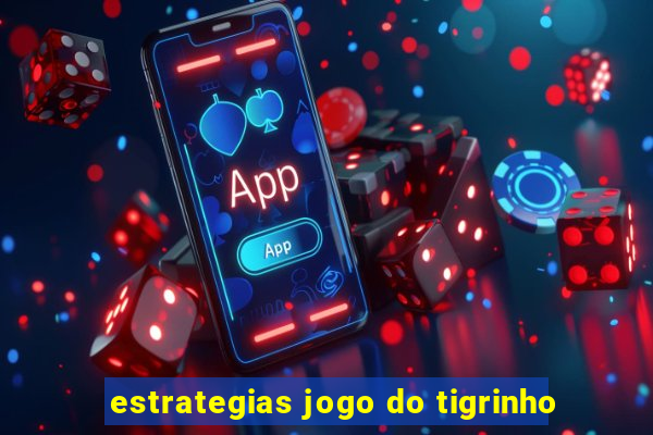 estrategias jogo do tigrinho